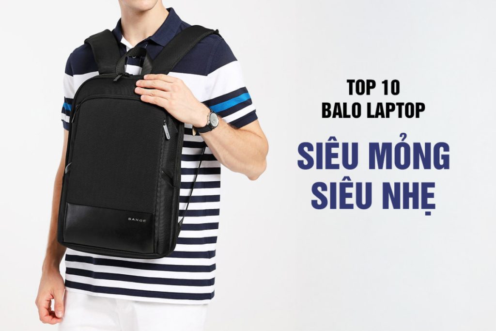 Top 10 Balo Laptop Sieu Mong Gon Nhe Cho Anh Em Di Lam Cong So 10